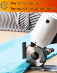 Máy cắt vải cầm tay là gì? TOP các loại máy cắt vải cầm tay đáng mua nhất