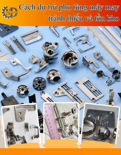 Nên mua sỉ hay mua lẻ khi dự trù phụ tùng máy may?