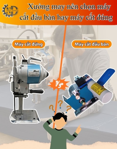 Xưởng may nên chọn máy cắt vải đầu bàn hay máy cắt đứng