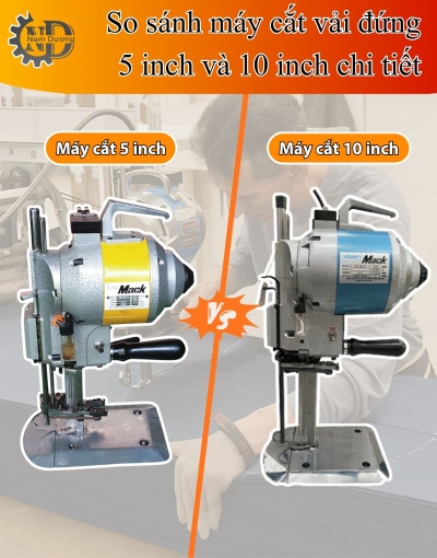 Giải đáp máy cắt vải đứng 5 inch và 10 inch khác gì nhau